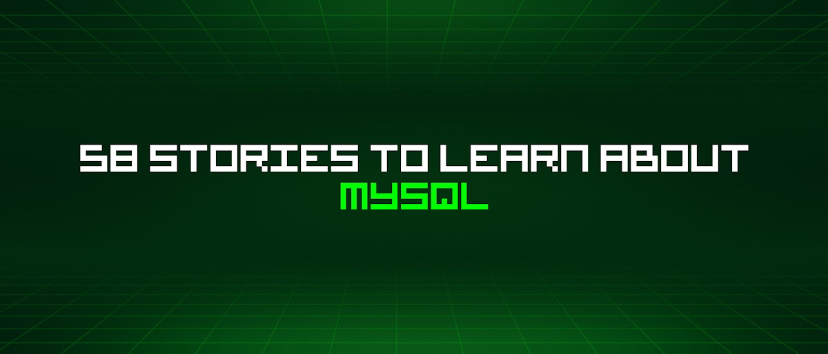 featured image - 58 Stories To Learn About Mysql