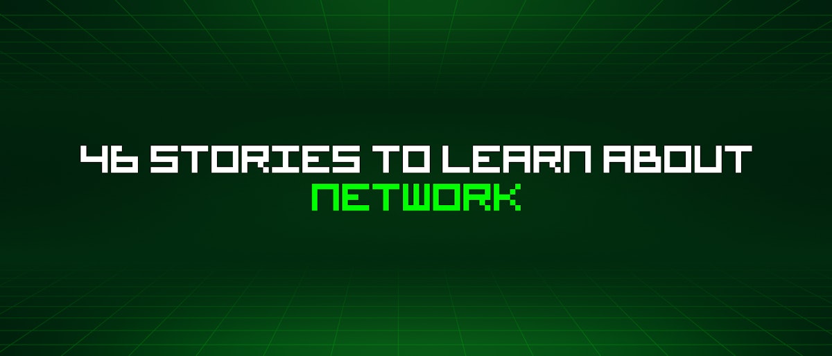 featured image - 46 Stories To Learn About Network