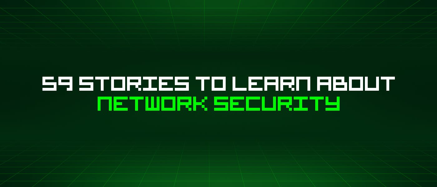 /59-stories-to-learn-about-network-security feature image