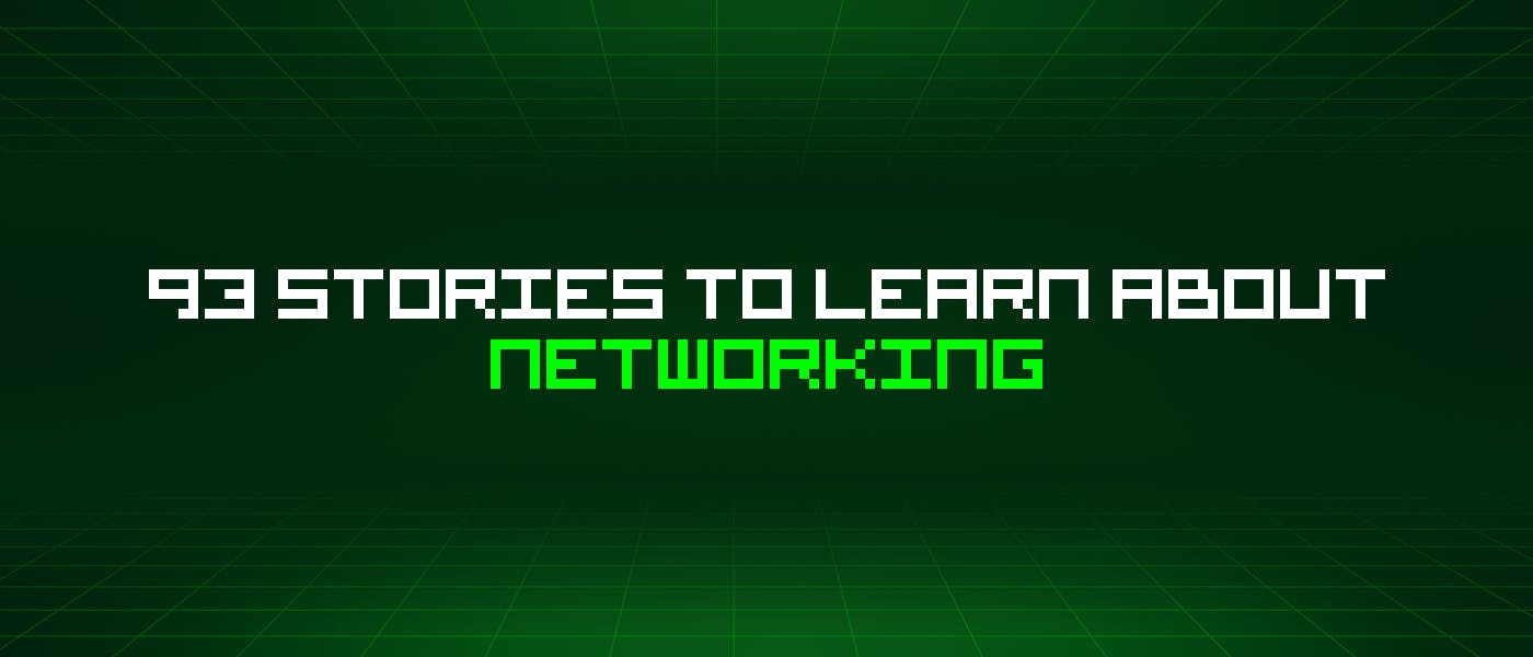/93-stories-to-learn-about-networking feature image
