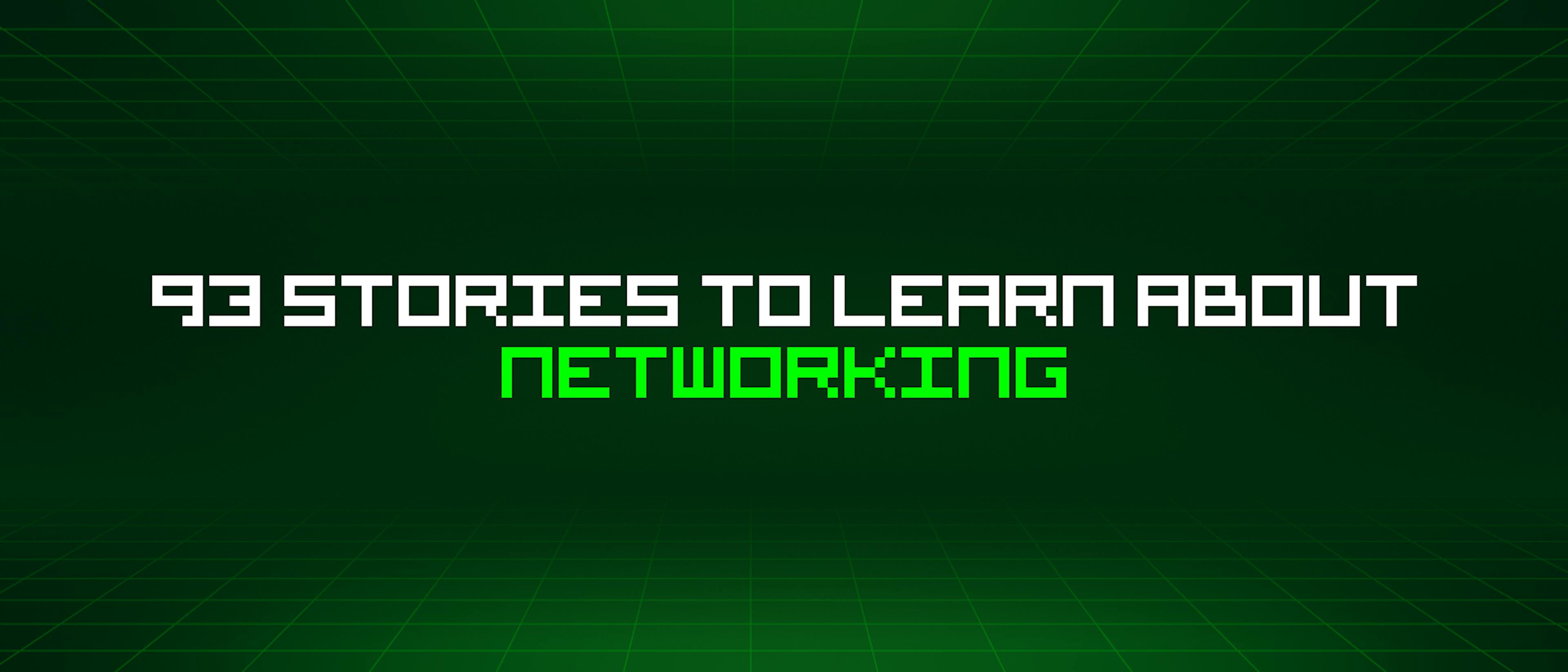 /93-stories-to-learn-about-networking feature image