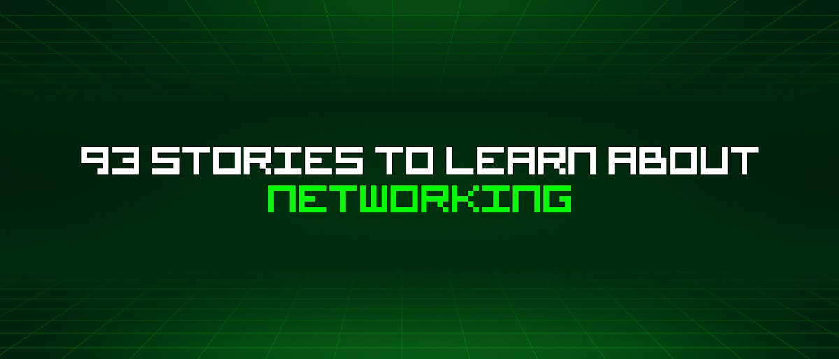 featured image - 93 Stories To Learn About Networking
