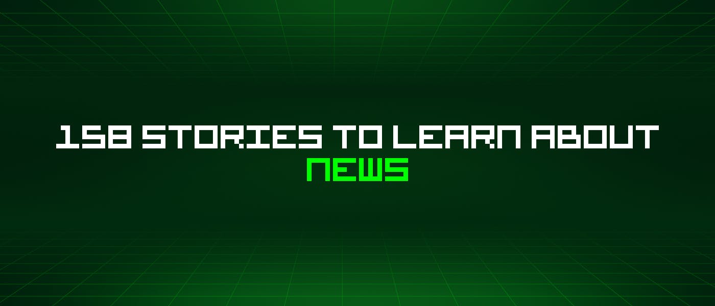 /158-stories-to-learn-about-news feature image