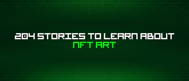 /204-stories-to-learn-about-nft-art feature image