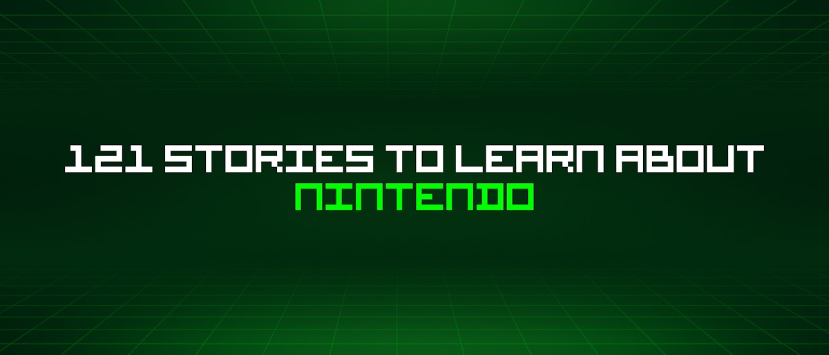 featured image - 121 Stories To Learn About Nintendo