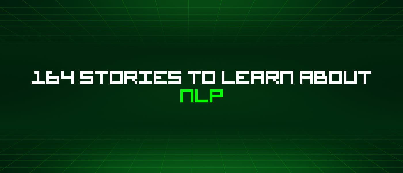 featured image - 164 Stories To Learn About Nlp