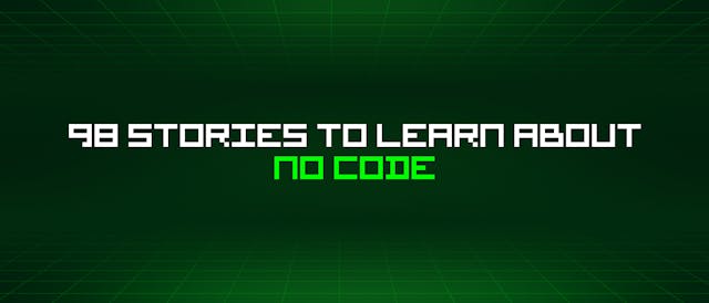 /98-stories-to-learn-about-no-code feature image