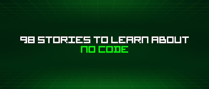 /98-stories-to-learn-about-no-code feature image