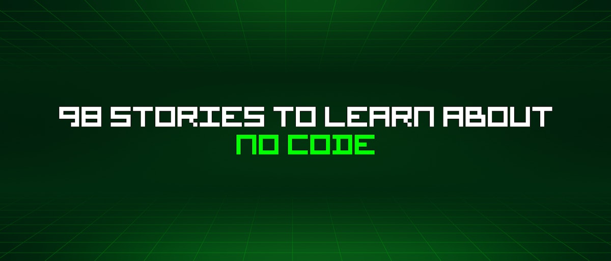 featured image - 98 Stories To Learn About No Code
