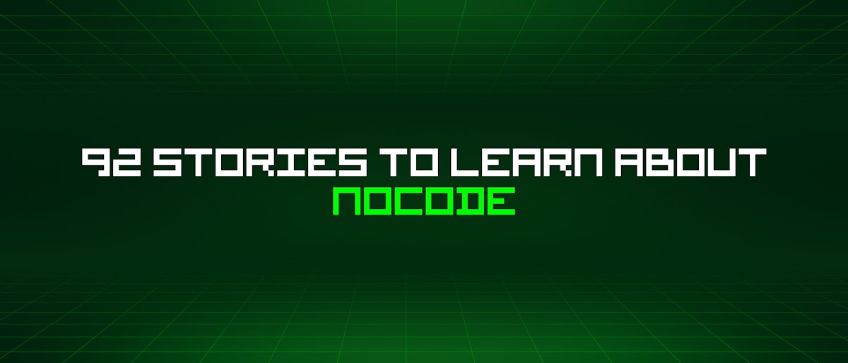 featured image - 92 Stories To Learn About Nocode