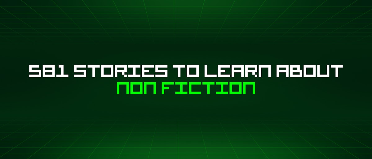 featured image - 581 Stories To Learn About Non Fiction
