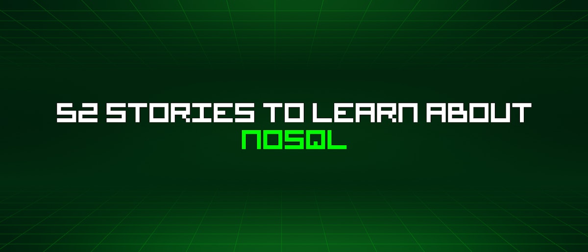 featured image - 52 Stories To Learn About Nosql