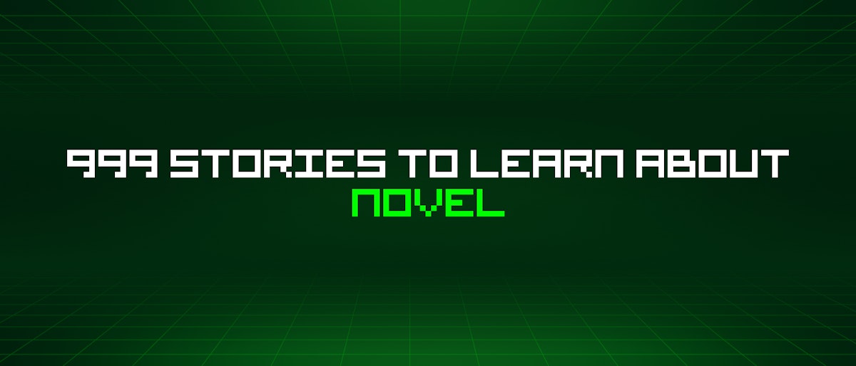featured image - 999 Stories To Learn About Novel