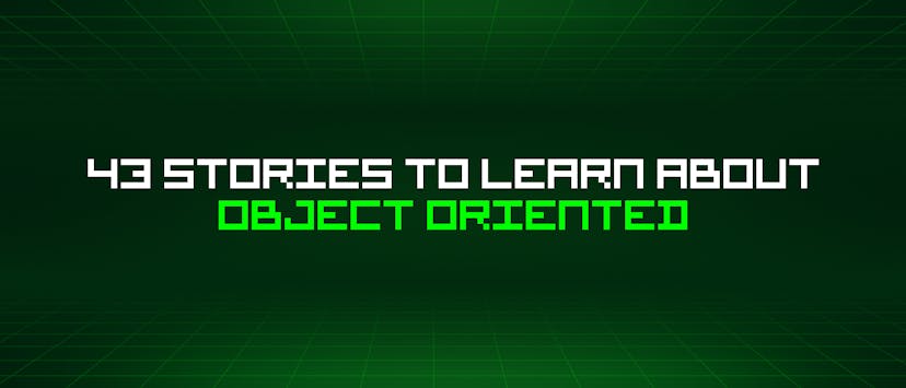 /43-stories-to-learn-about-object-oriented feature image