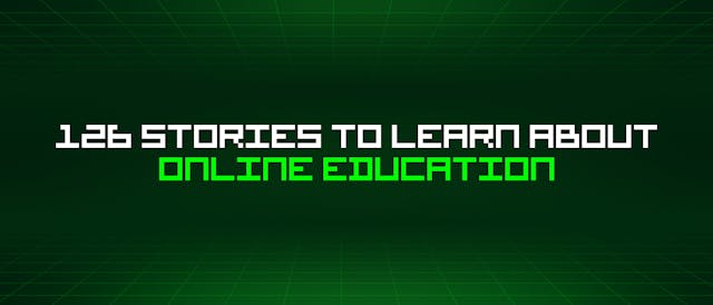 /126-stories-to-learn-about-online-education feature image