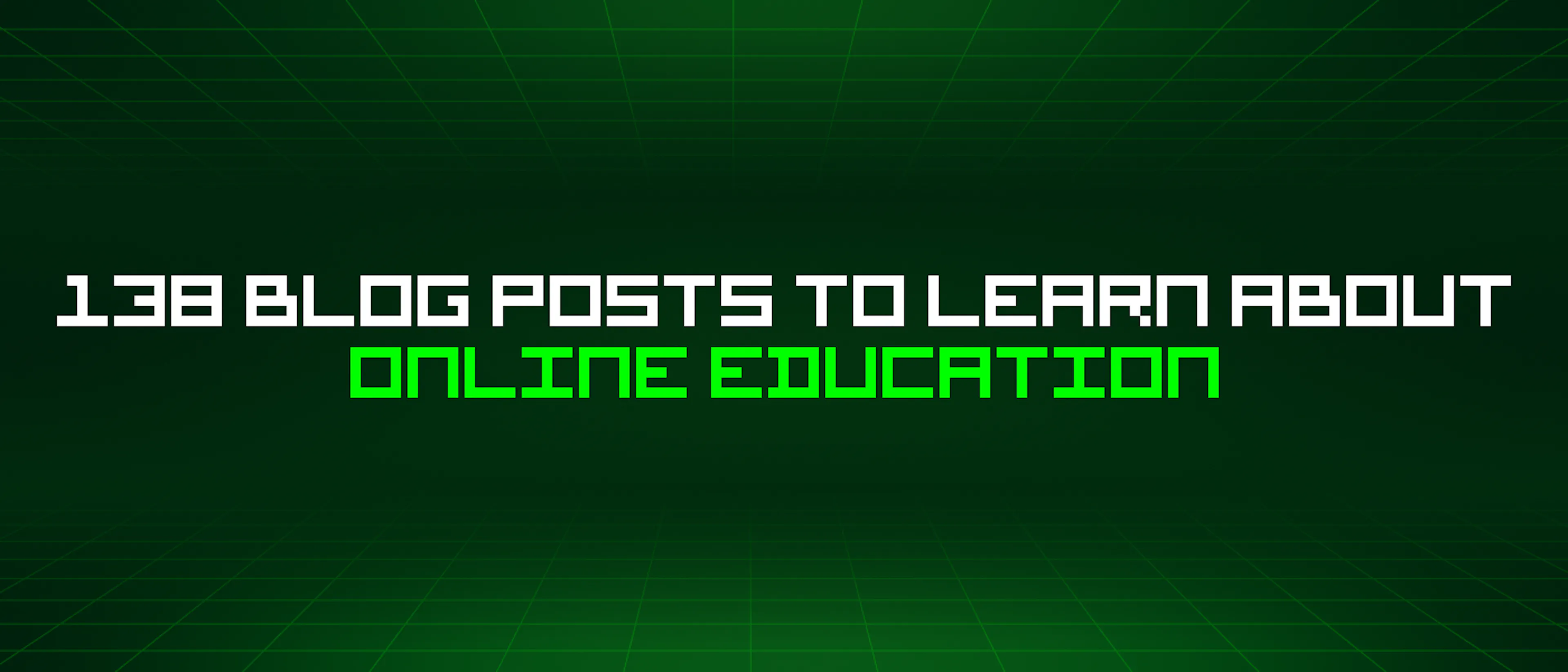 featured image - 138 Blog Posts To Learn About Online Education