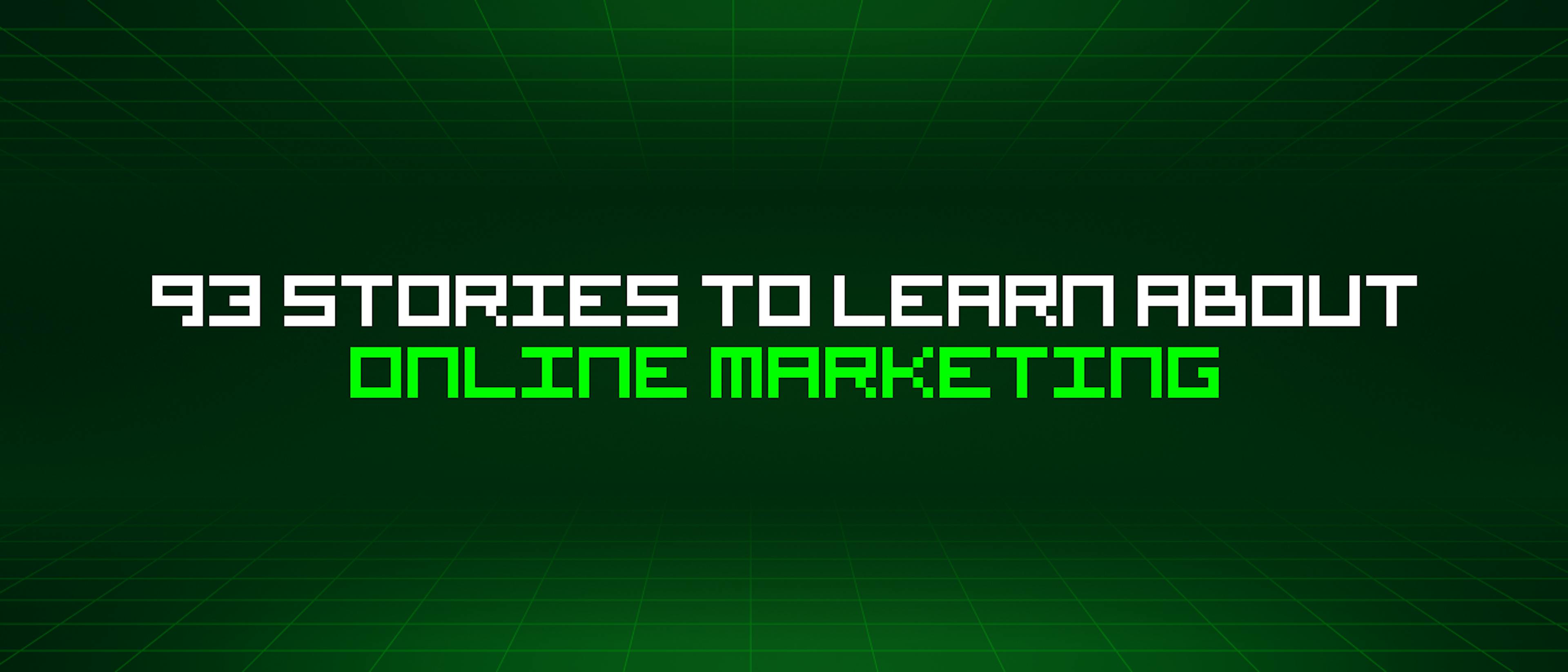 featured image - 93 Stories To Learn About Online Marketing