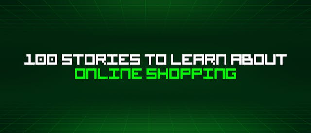 /100-stories-to-learn-about-online-shopping feature image