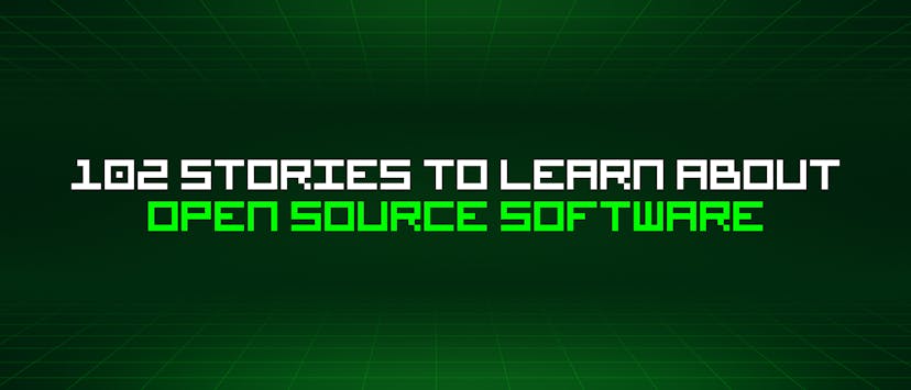 /102-stories-to-learn-about-open-source-software feature image