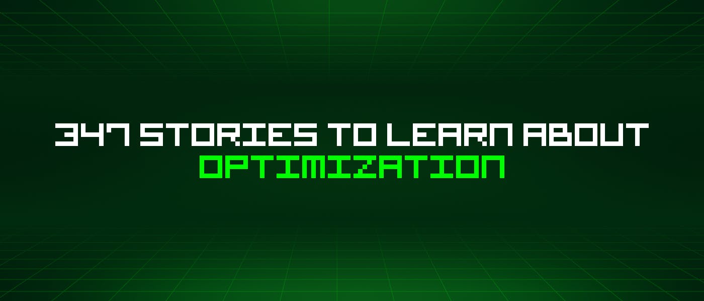 /347-stories-to-learn-about-optimization feature image