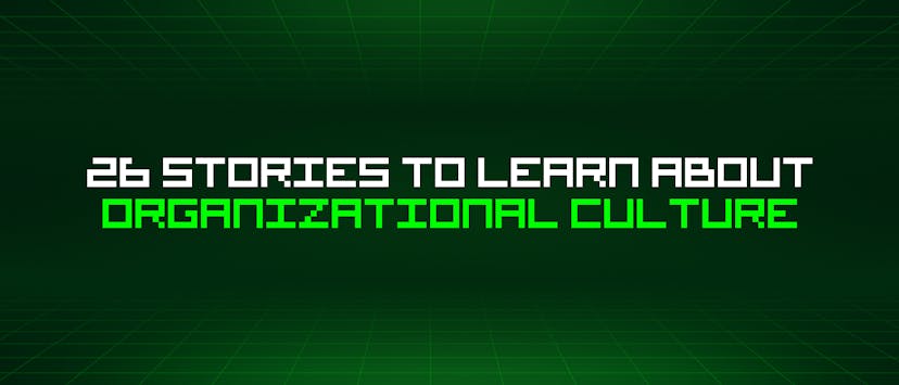 /26-stories-to-learn-about-organizational-culture feature image