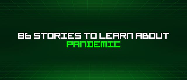 /86-stories-to-learn-about-pandemic feature image