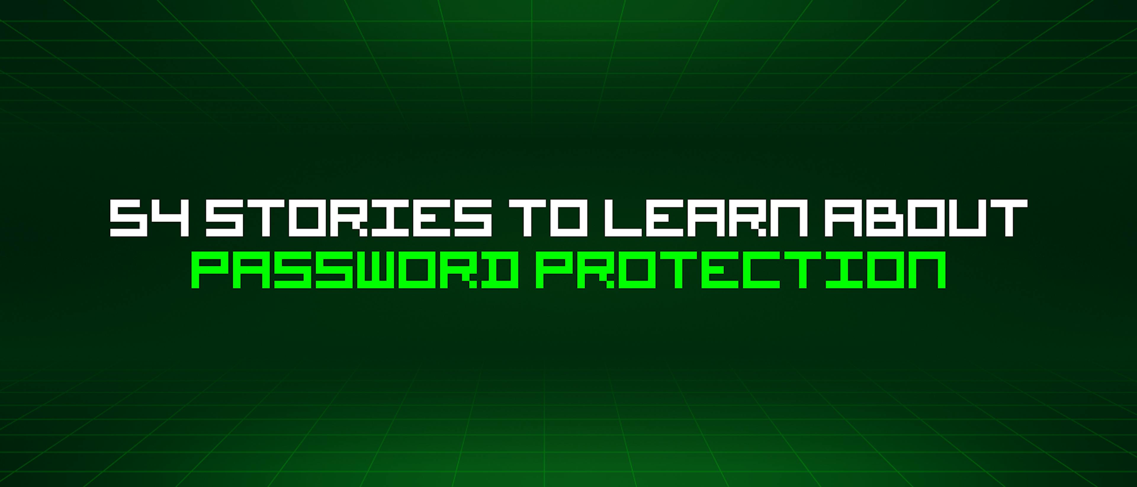 featured image - 54 Stories To Learn About Password Protection