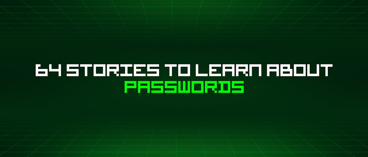 featured image - 64 Stories To Learn About Passwords