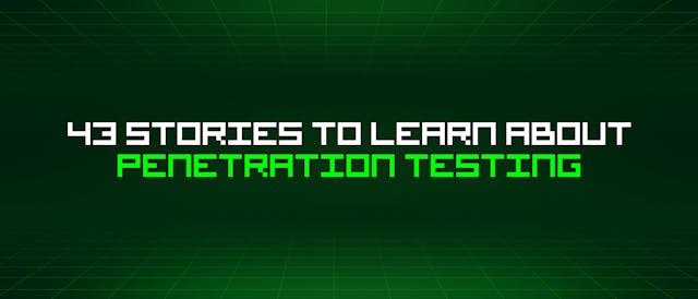 /43-stories-to-learn-about-penetration-testing feature image
