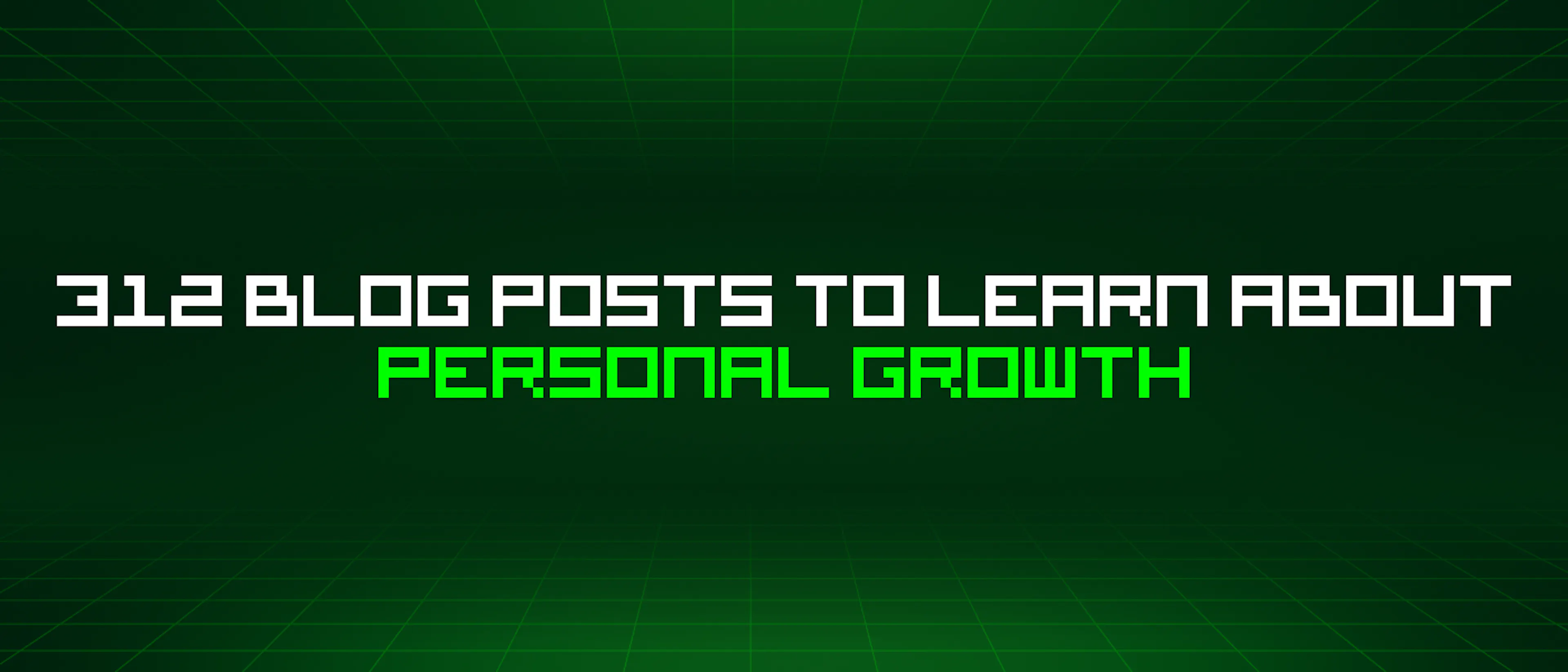 featured image - 312 Blog Posts To Learn About Personal Growth