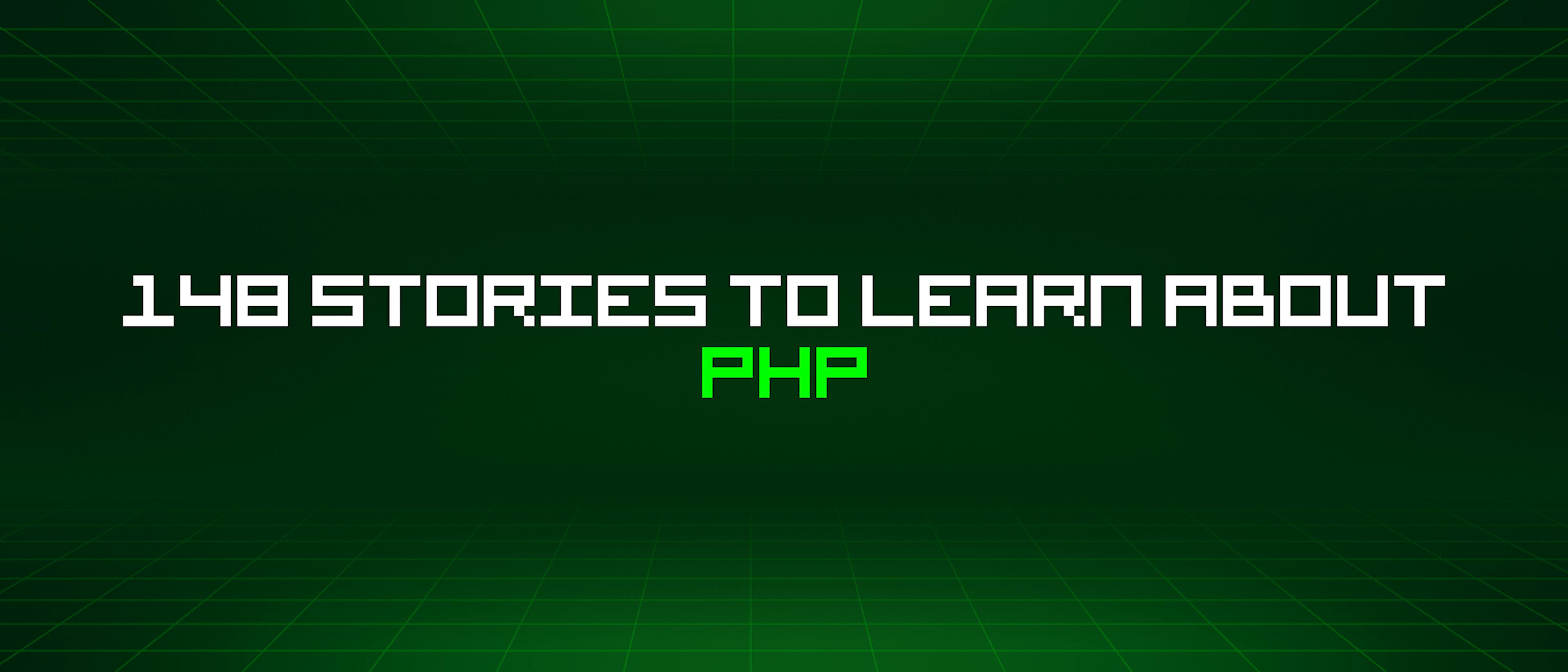 148 Stories To Learn About Php