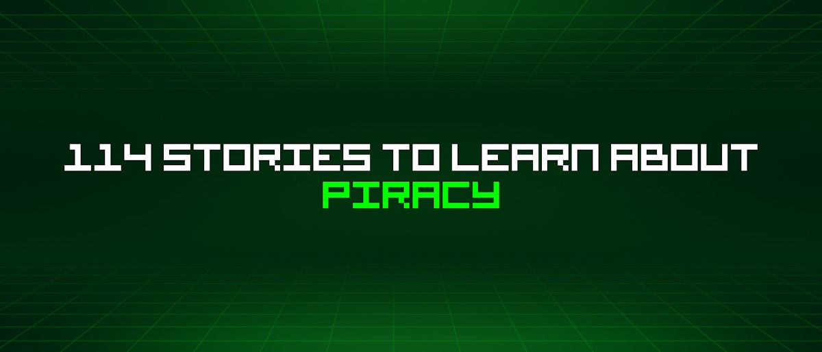 featured image - 114 Stories To Learn About Piracy