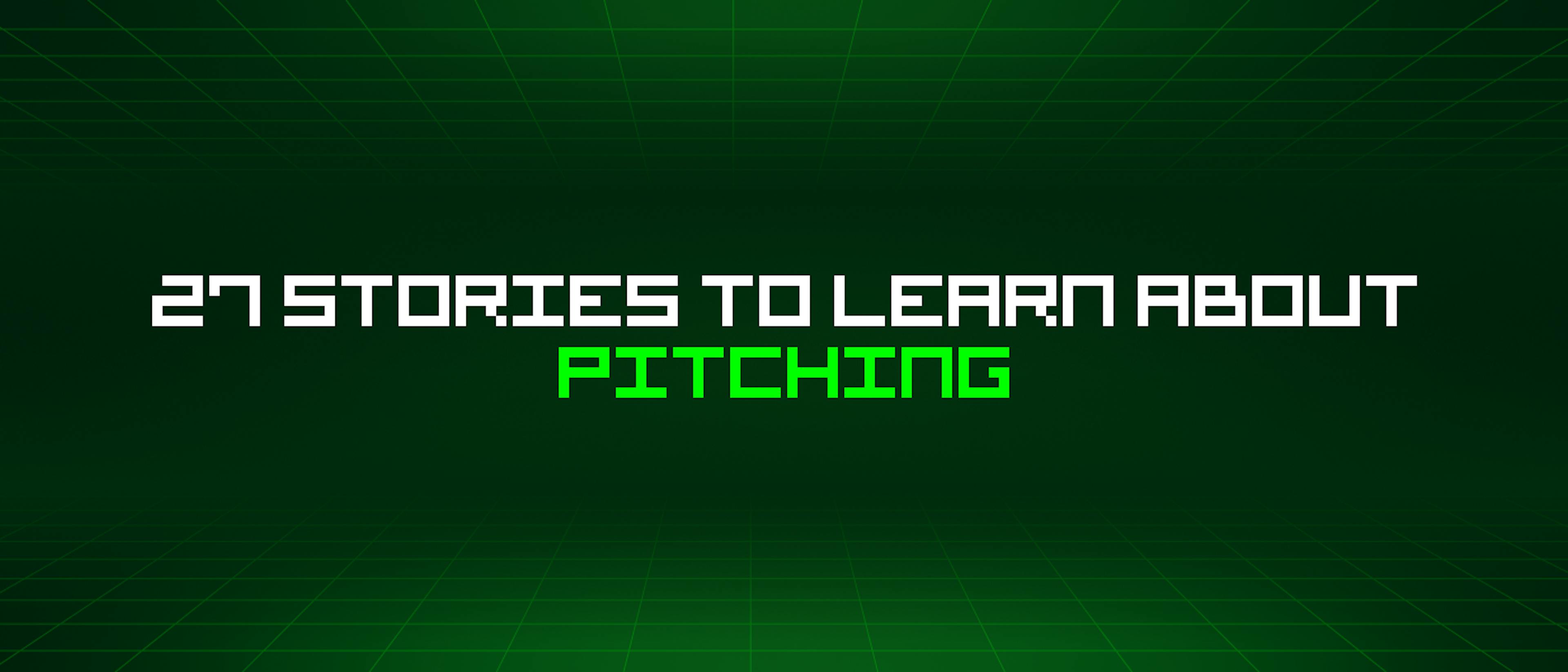 featured image - 27 Stories To Learn About Pitching