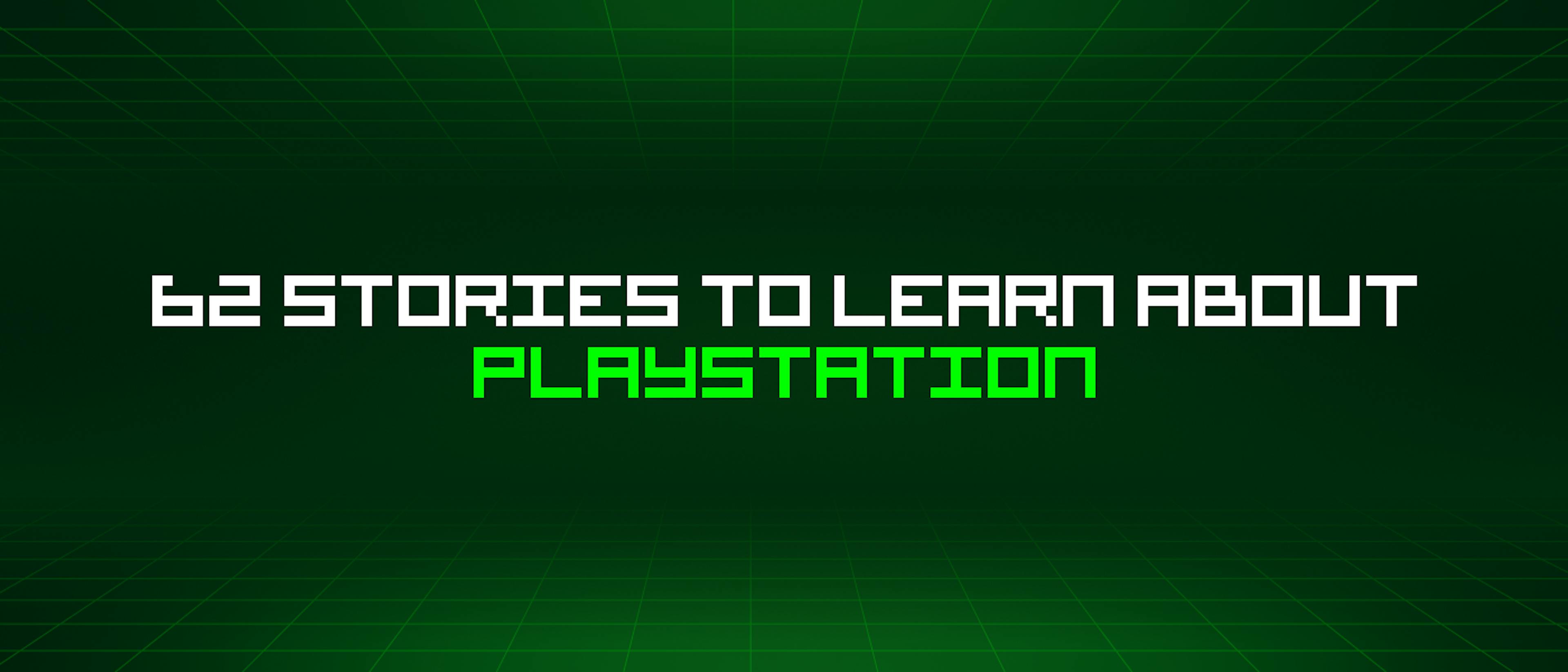 featured image - 62 Stories To Learn About Playstation