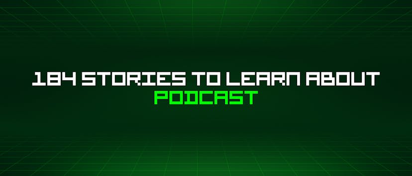 /184-stories-to-learn-about-podcast feature image