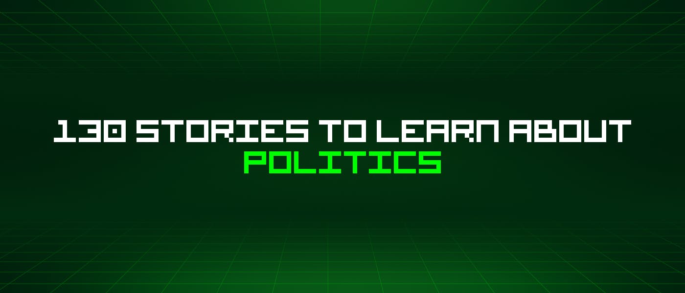 /130-stories-to-learn-about-politics feature image