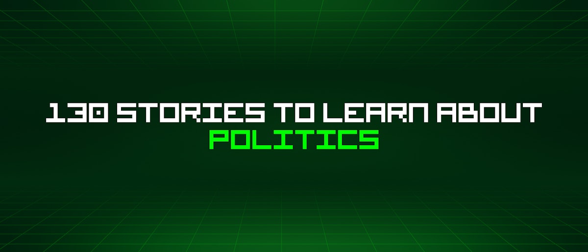 featured image - 130 Stories To Learn About Politics