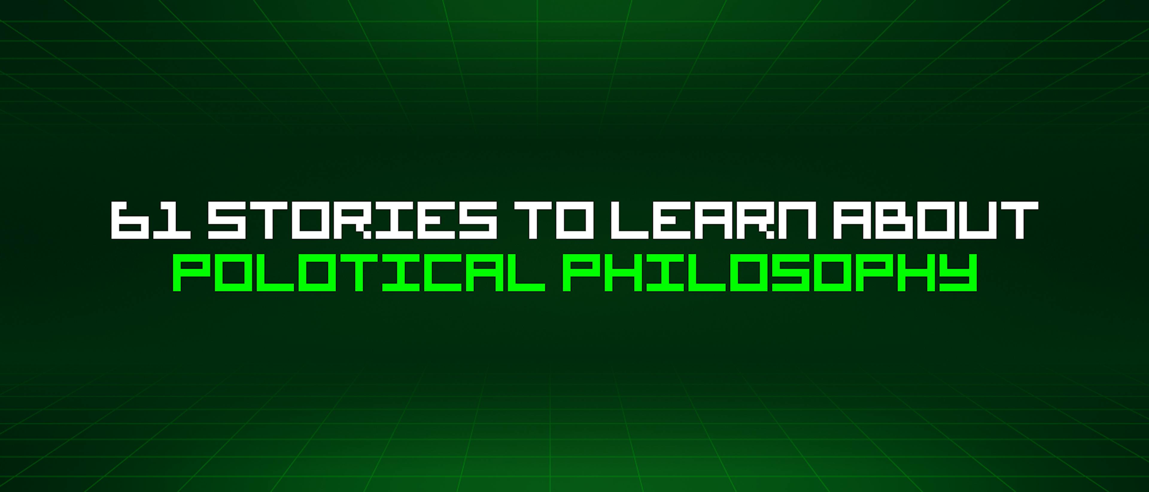 featured image - 61 Stories To Learn About Polotical Philosophy