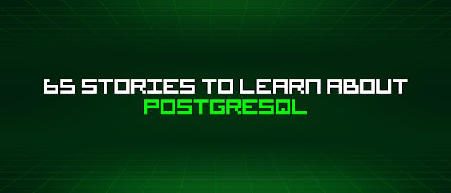 /65-stories-to-learn-about-postgresql feature image