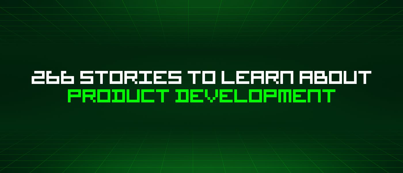 /266-stories-to-learn-about-product-development feature image