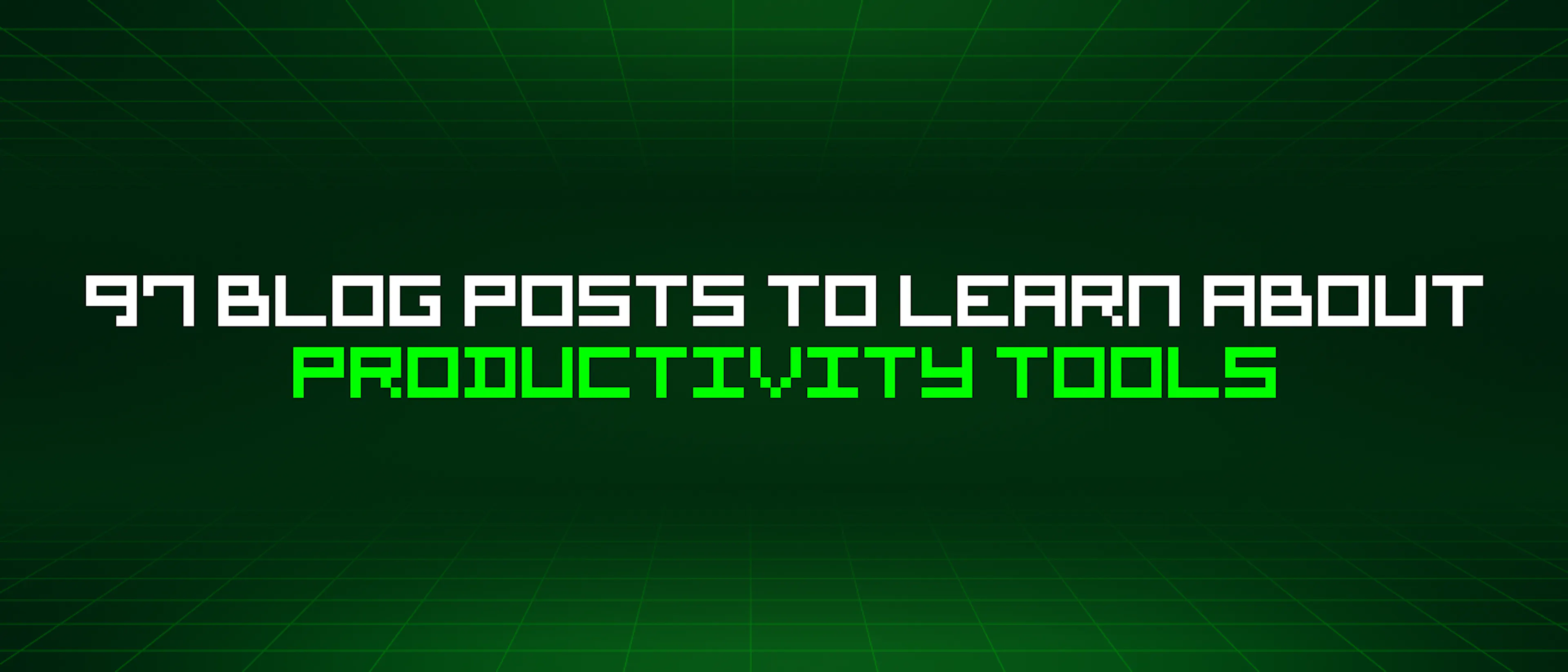 featured image - 97 Blog Posts To Learn About Productivity Tools