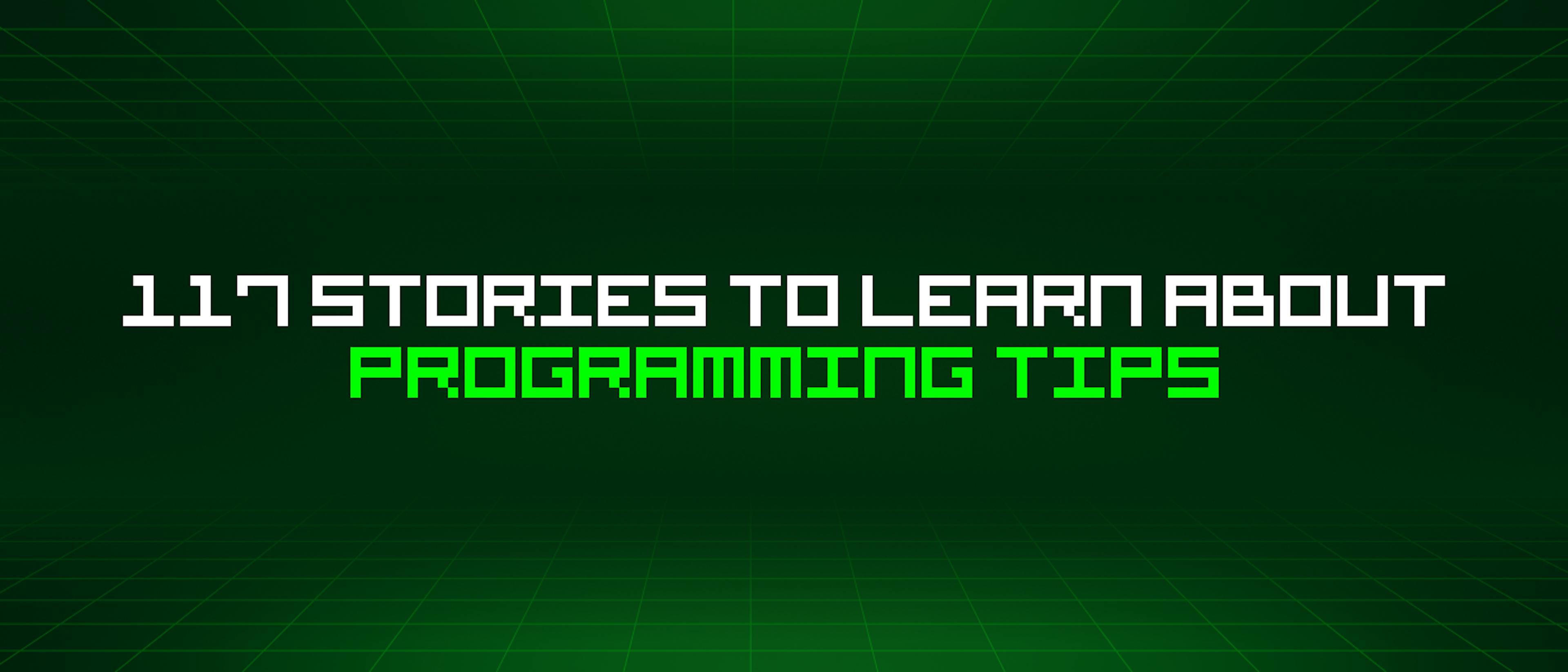 featured image - 117 Stories To Learn About Programming Tips