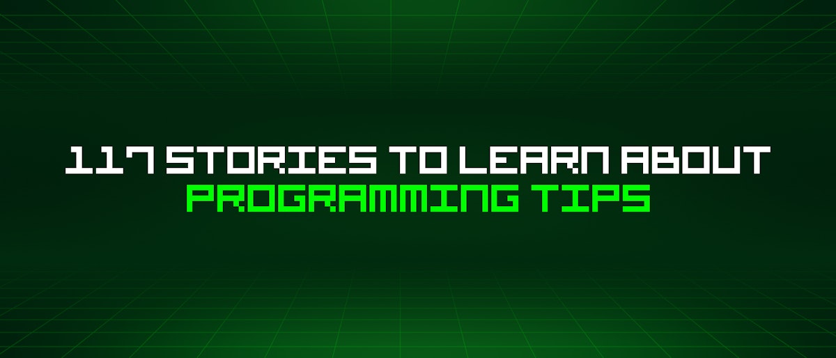 featured image - 117 Stories To Learn About Programming Tips