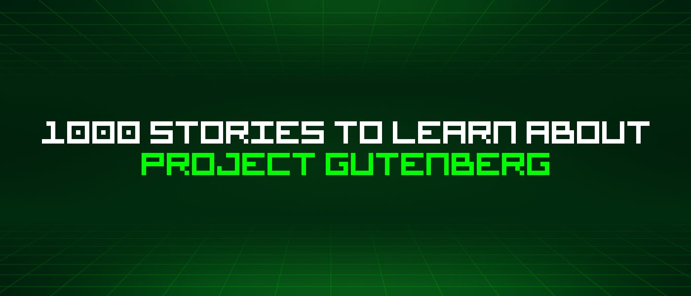 /1000-stories-to-learn-about-project-gutenberg feature image