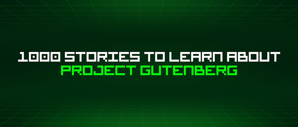 featured image - 1000 Stories To Learn About Project Gutenberg