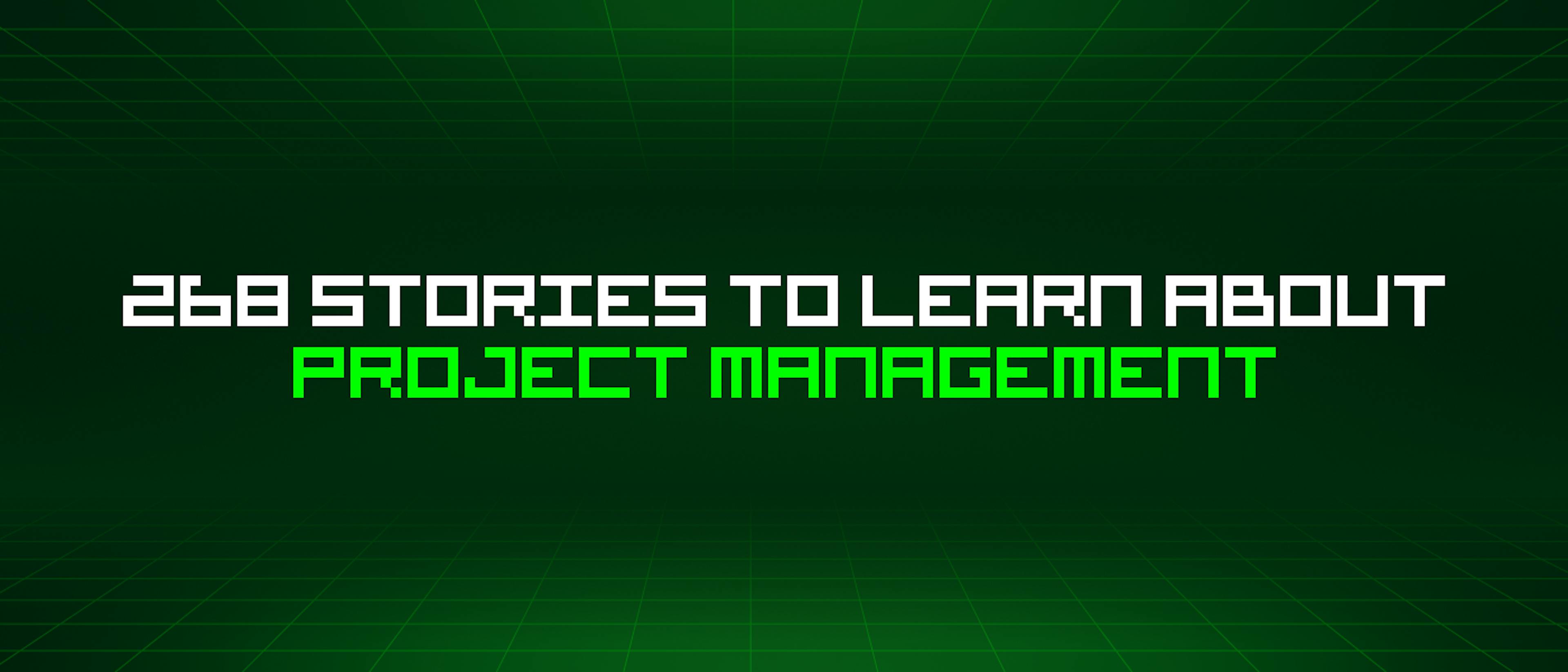 featured image - 268 Stories To Learn About Project Management