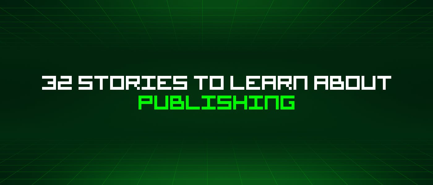 /32-stories-to-learn-about-publishing feature image