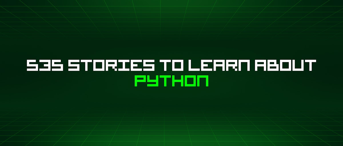 featured image - 535 Stories To Learn About Python