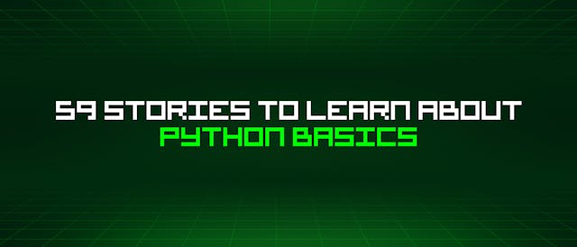 /59-stories-to-learn-about-python-basics feature image