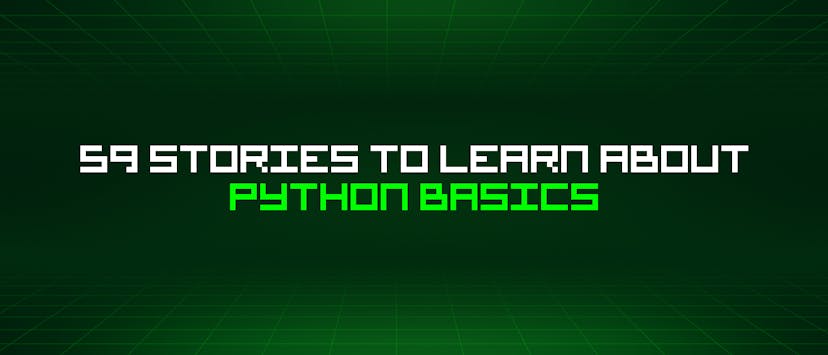 /59-stories-to-learn-about-python-basics feature image